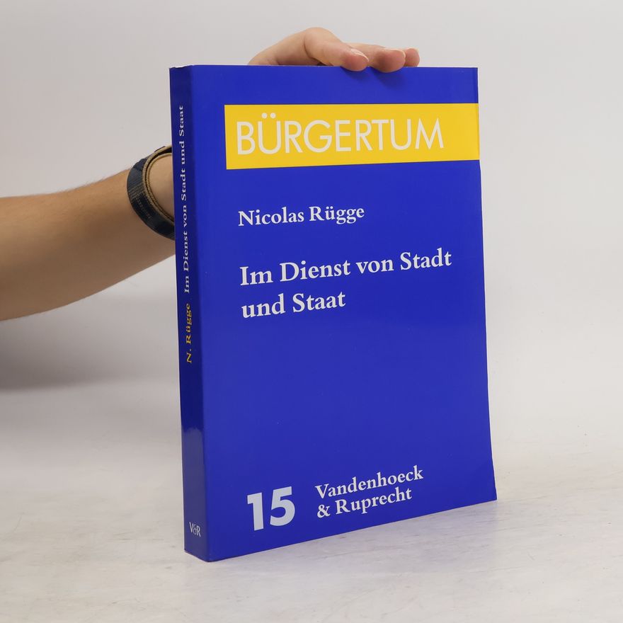 Nicolas Rügge Im Dienst von Stadt und Staat