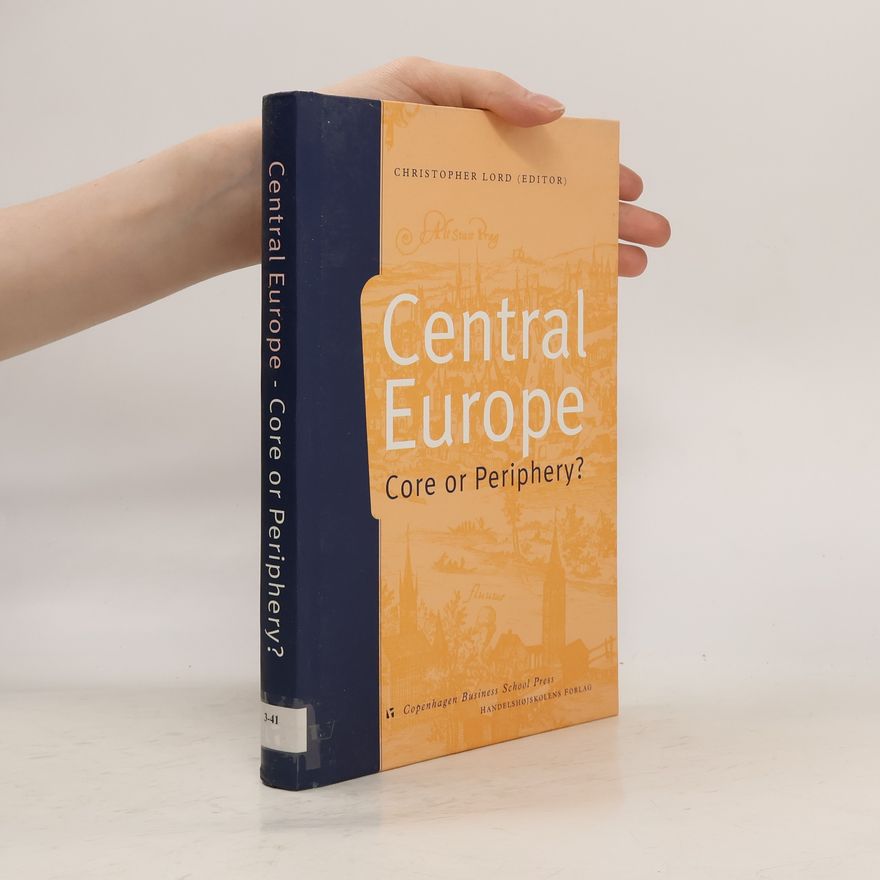 Christopher Lord Central Europe: core or periphery?