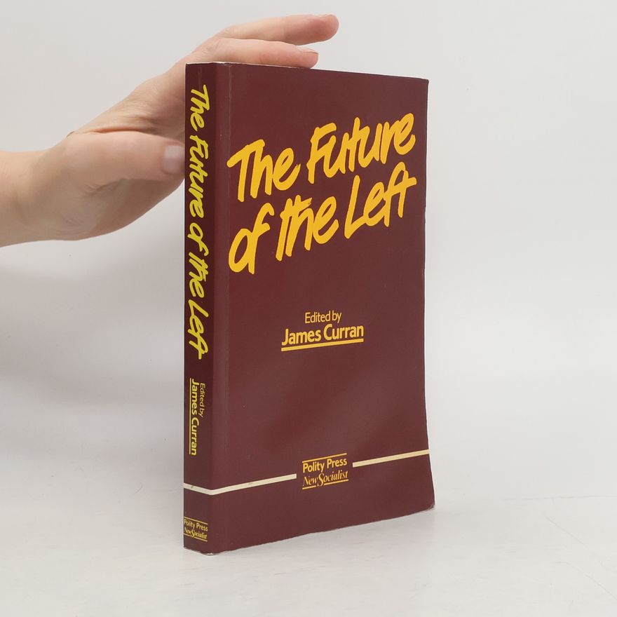 James Curran The Future of the Left