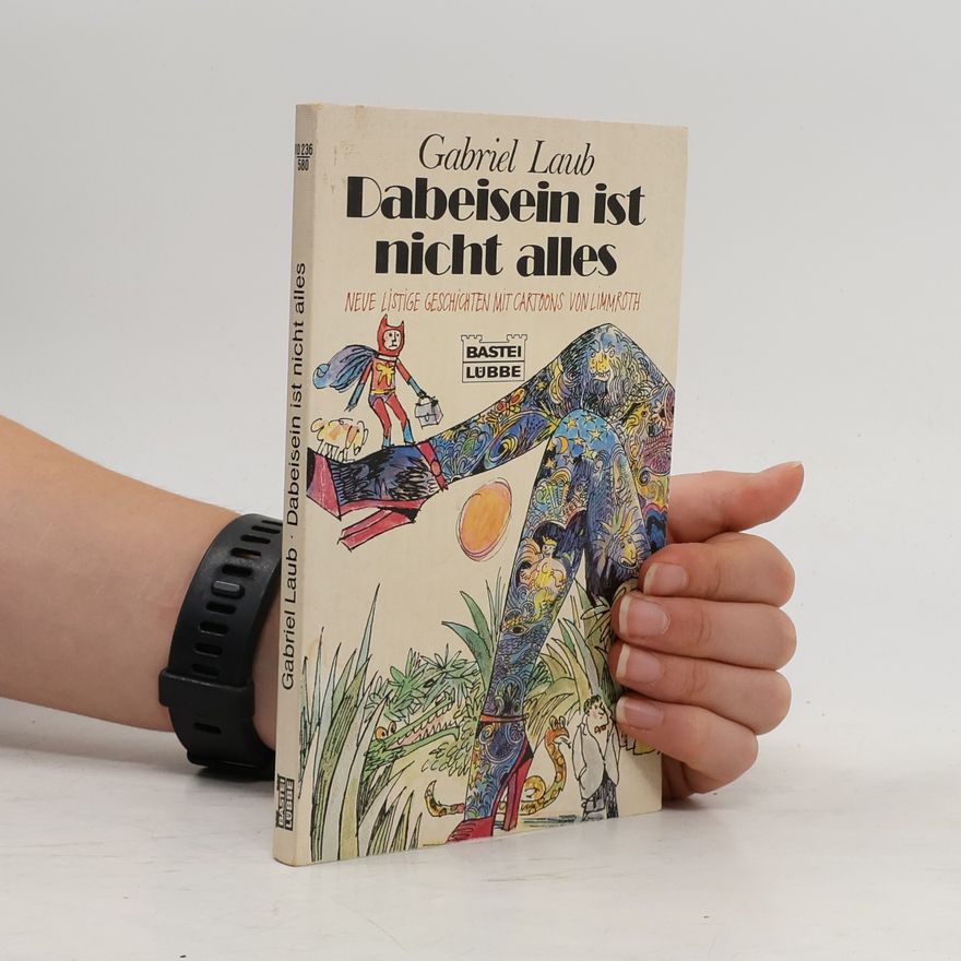 Gabriel Laub Dabeisein ist nicht alles