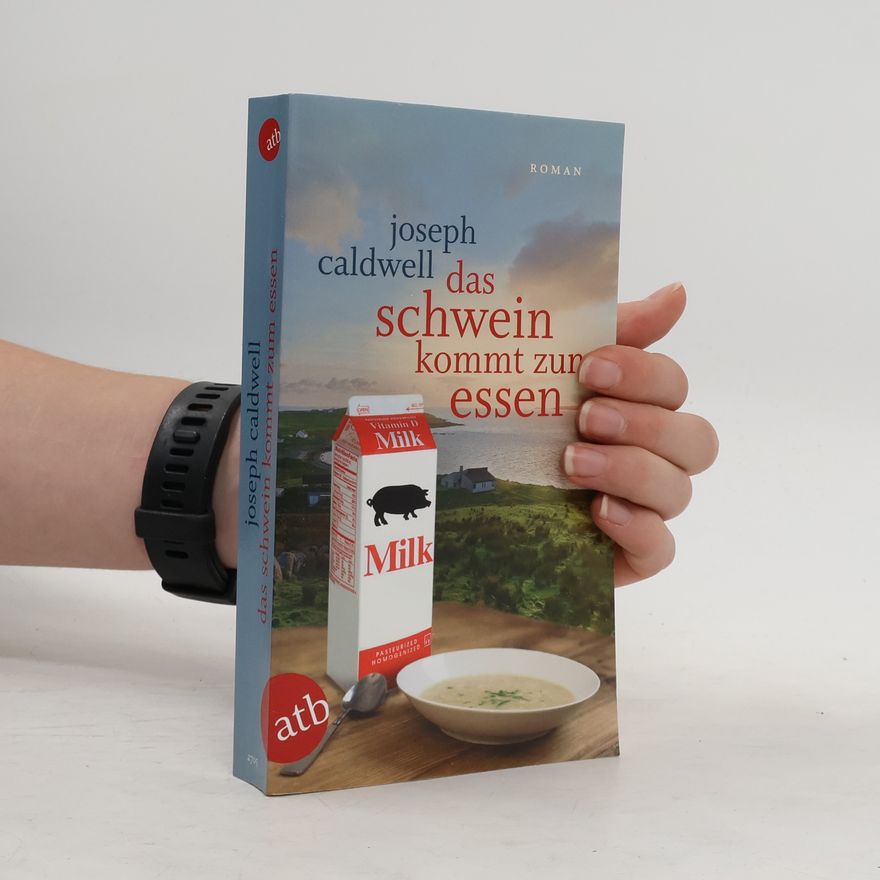 Joseph Caldwell Das Schwein kommt zum Essen
