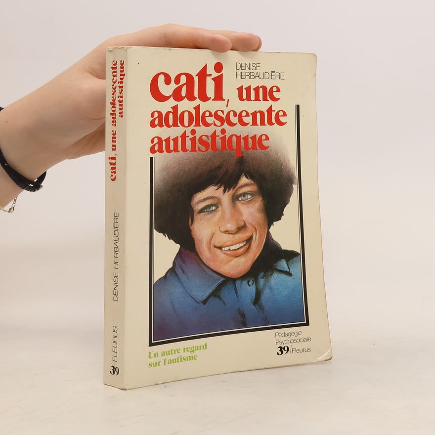 Denise Herbaudière Cati, une adolescente autistique