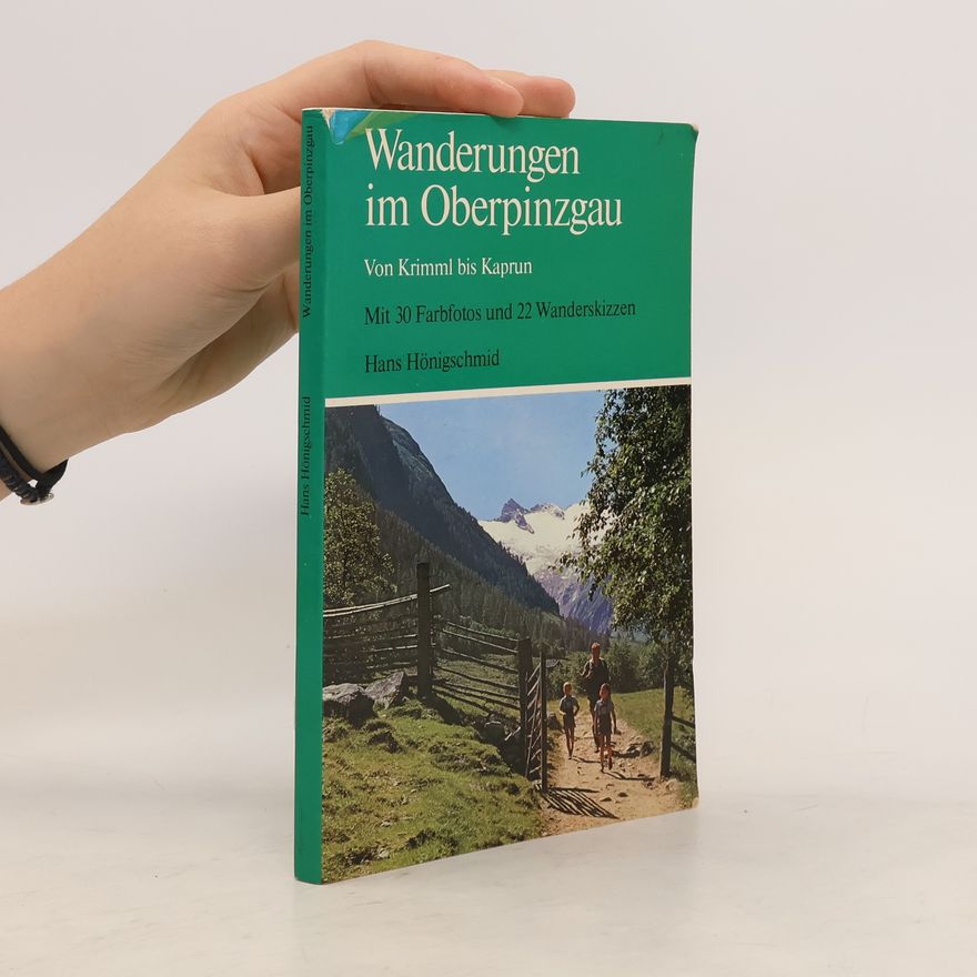 Hans Hönigschmid Wanderungen im Oberpinzgau von Krimml bis Kaprun