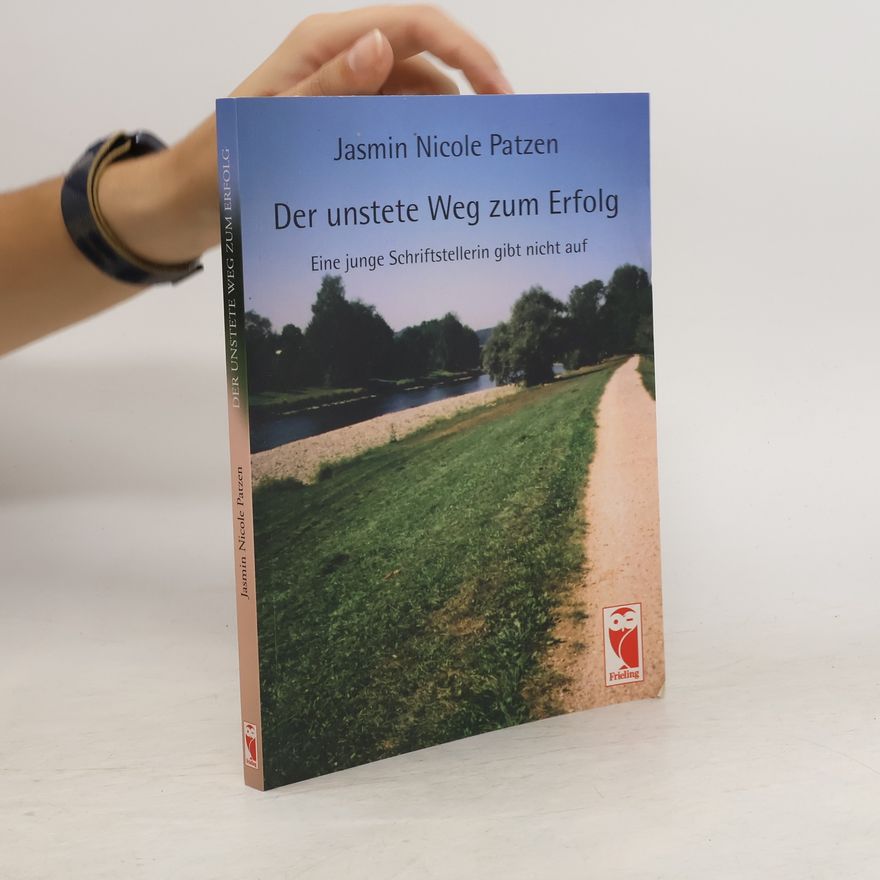 Jasmin Nicole Patzen Der unstete Weg zum Erfolg