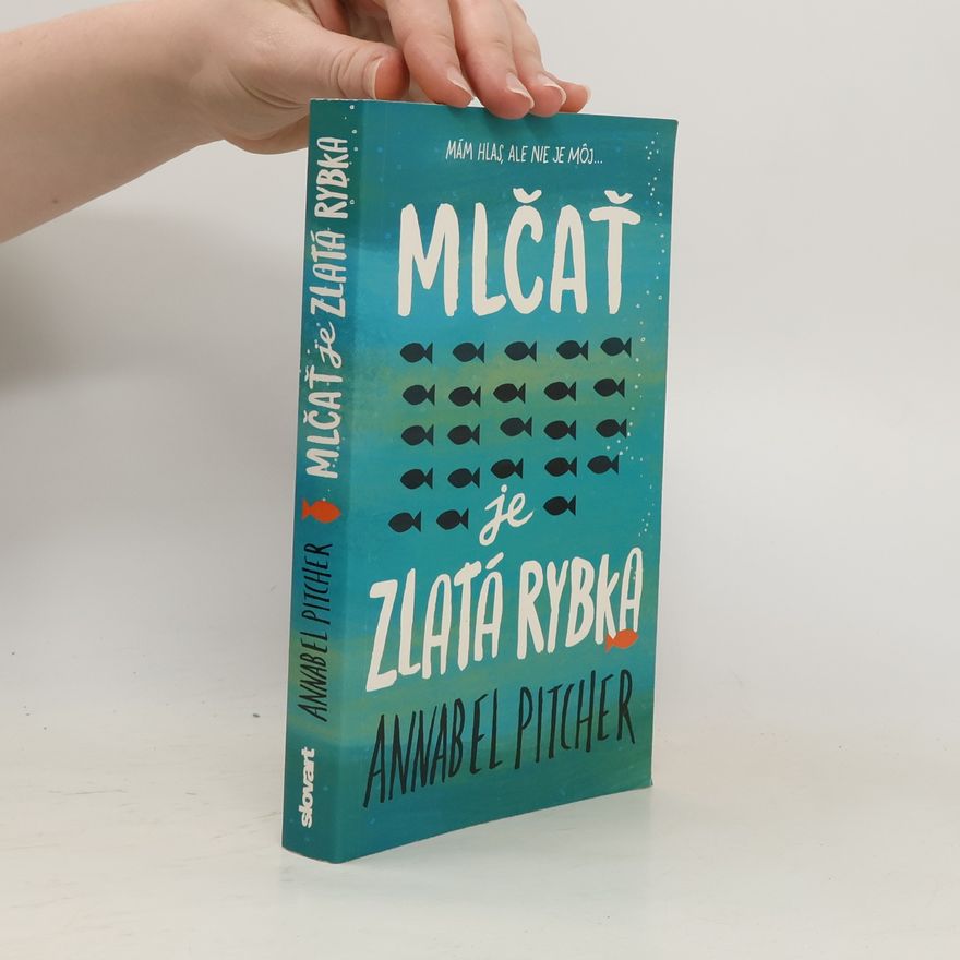 Annabel Pitcher Mlčať je zlatá rybka