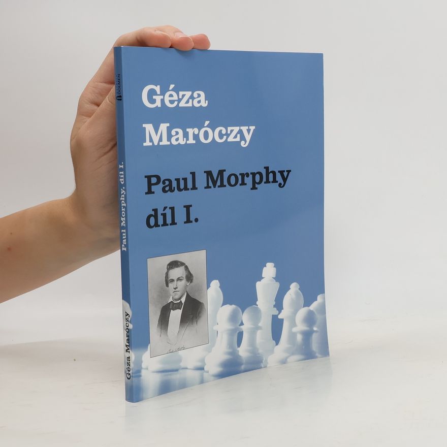 Géza Maróczy Paul Morphy díl I.