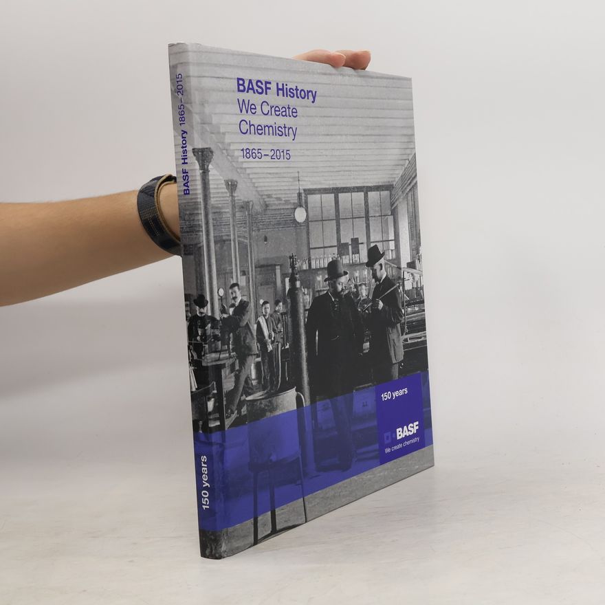 Kolektiv autorů BASF History. We create chemistry