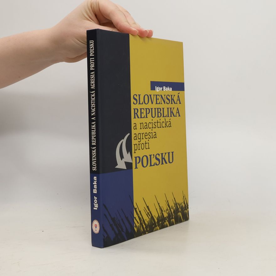 Igor Baka Slovenská republika a nacistická agresia proti Poľsku