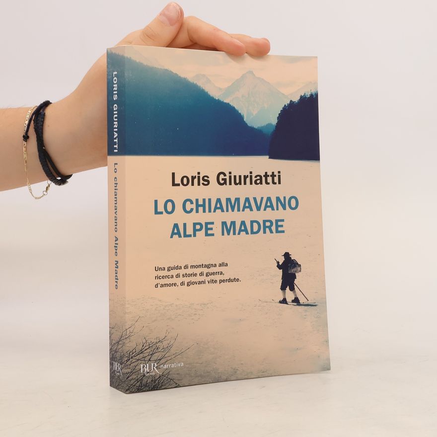 Loris Giuriatti Lo chiamavano Alpe Madre