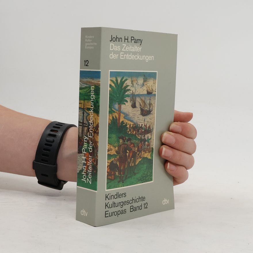 J. H. Parry Kindlers Kulturgeschichte Europas 12. Das Zeitalter der Entdeckungen
