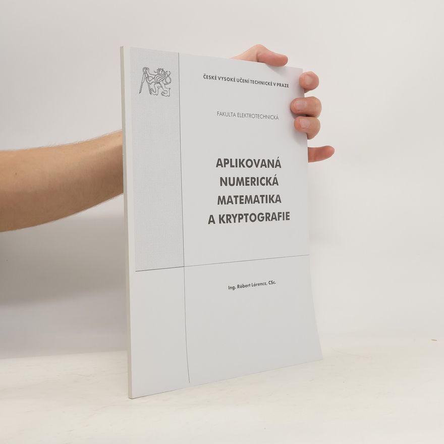 Róbert Lórencz Aplikovaná numerická matematika a kryptografie