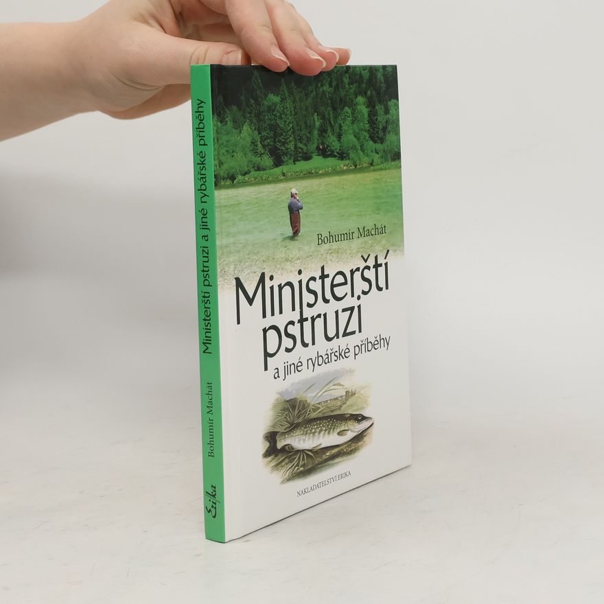 Bohumír Machát Ministerští pstruzi a jiné rybářské příběhy