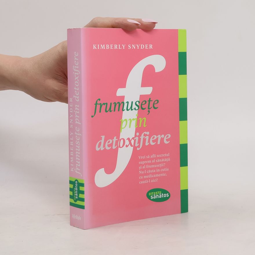 Kimberly Snyder Frumuseţe prin detoxifiere