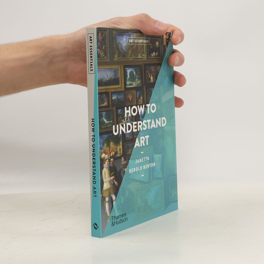 Janetta Rebold Benton How to Understand Art