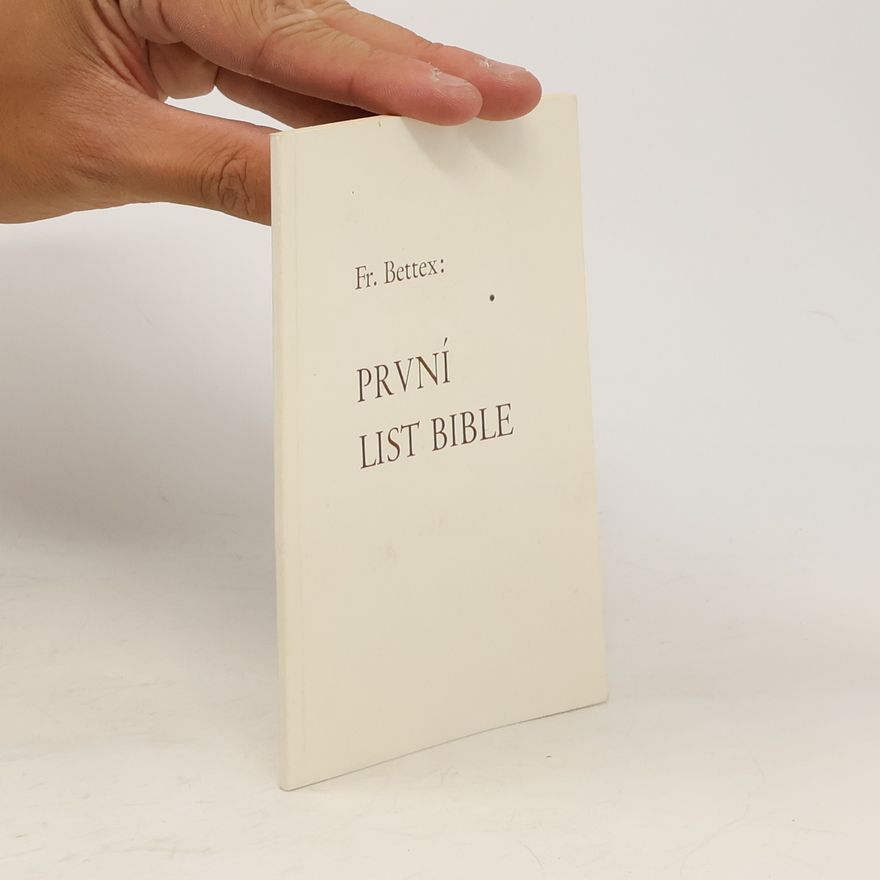 Frédéric Bettex První list Bible. Populárně vědecké pojednání o vzniku světa