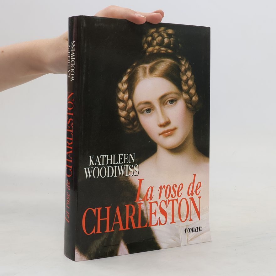 Kathleen E. Woodiwiss La rose de Charleston