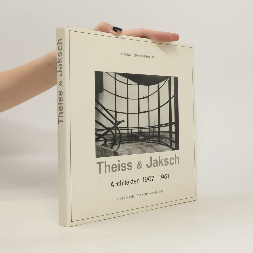 Georg Schwalm-Theiss Theiss & Jaksch, Architekten 1907-1961
