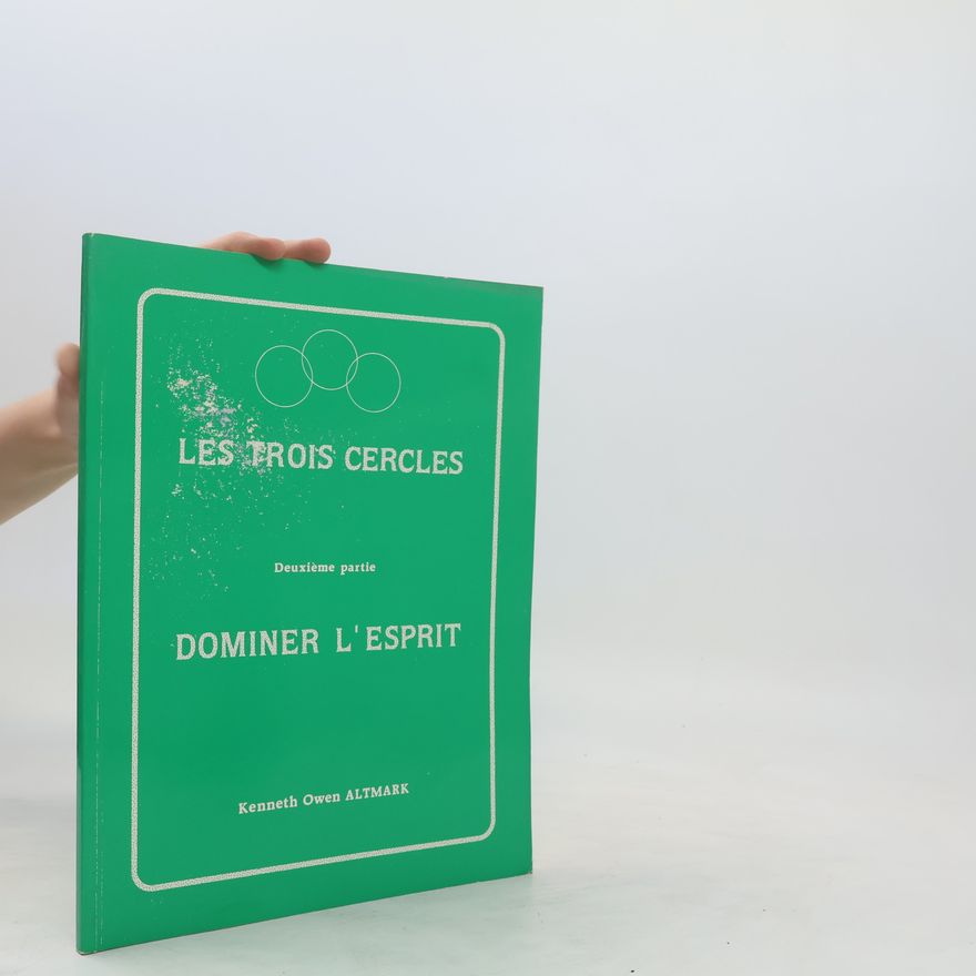 Kenneth Owen Altmark Les trois cercles. Deuxième partie: Dominer L’esprit