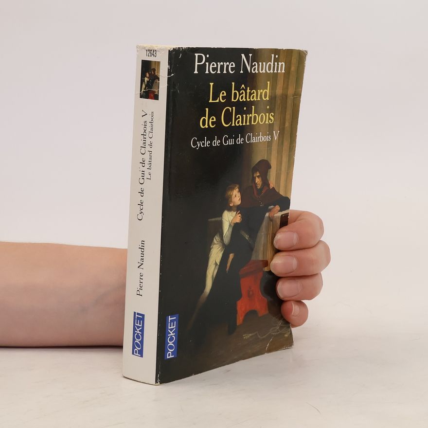 Pierre Naudin Le bâtard de Clairbois