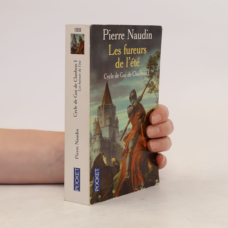 Pierre Naudin Cycle de Gui de Clairbois - 1: Les fureurs de l'été