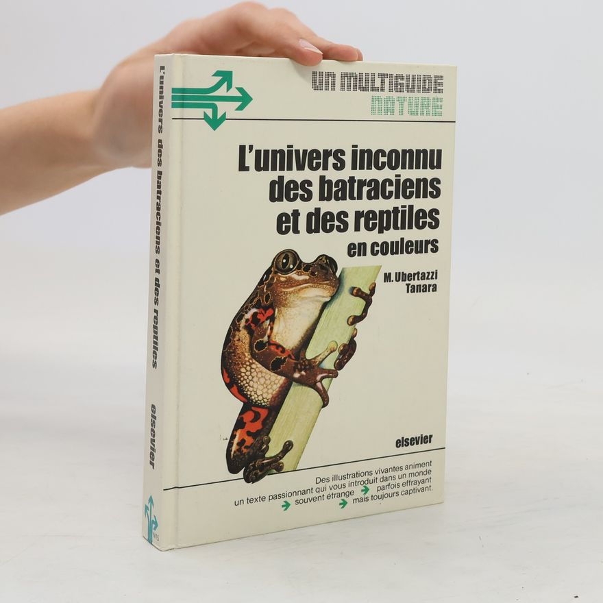 Milly Ubertazzi Tanara L'Univers inconnu des batraciens et des reptiles