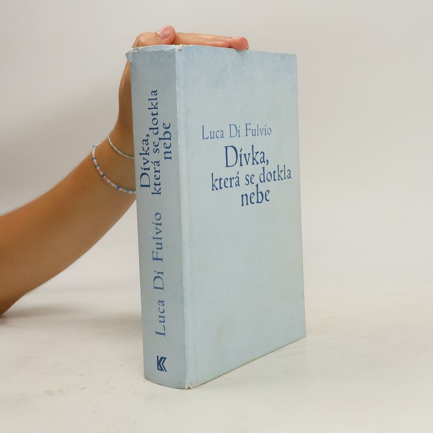 Luca Di Fulvio Dívka, která se dotkla nebe