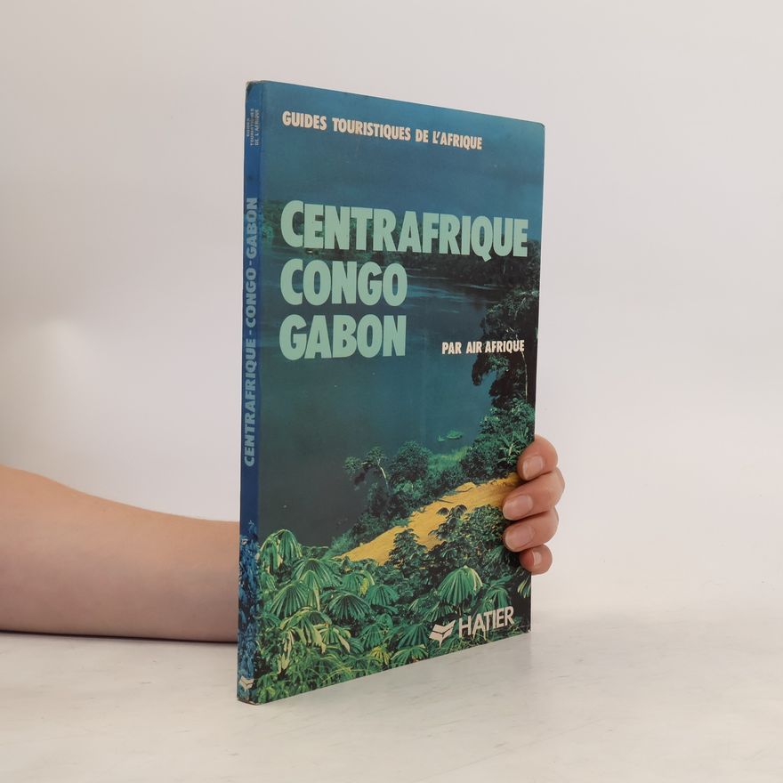 Air Afrique Guides touristiques de l'Afrique: Centrafrique, Congo, Gabon