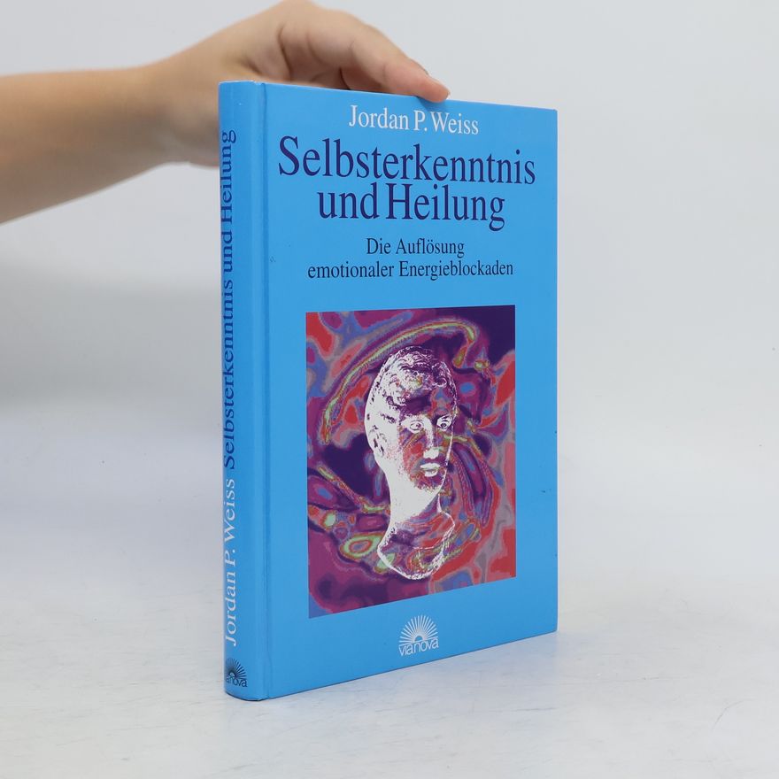 Jordan P. Weiss Selbsterkenntnis und Heilung