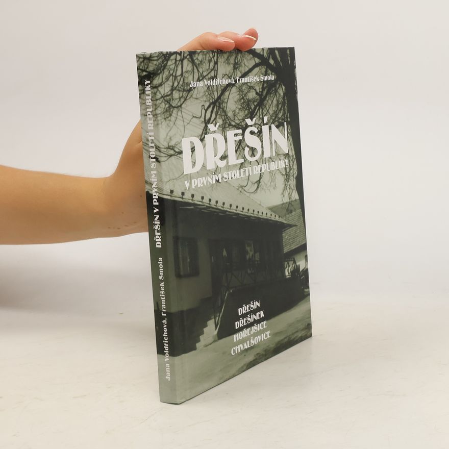 František Smola Dřešín v prvním století republiky : Dřešín, Dřešínek, Hořejšice, Chvalšovice