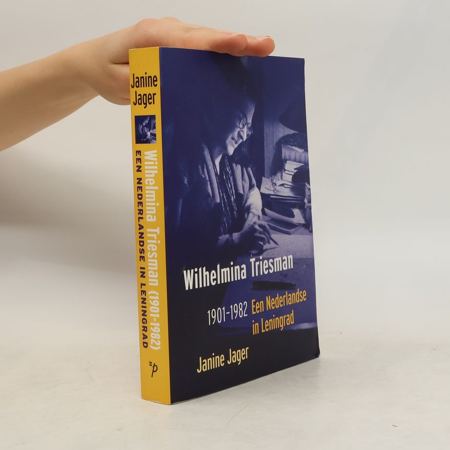 Janine Henriëtte Jager Wilhelmina Triesman 1901-1982. een Nederlandse in Leningrad / druk 1