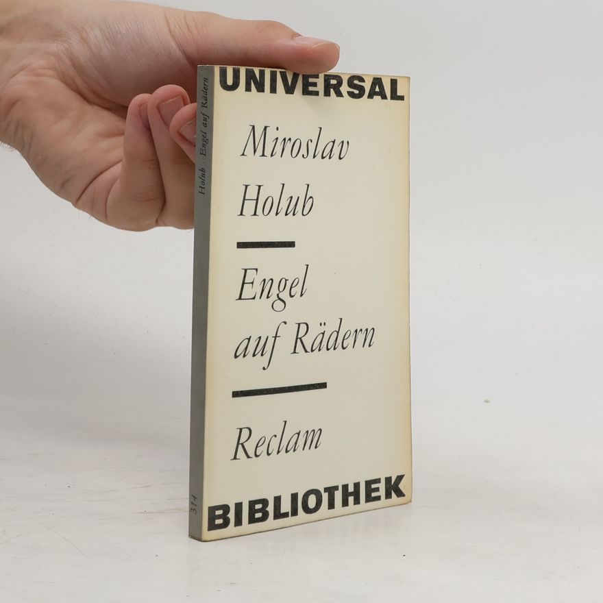 Miroslav Holub Engel auf Rädern
