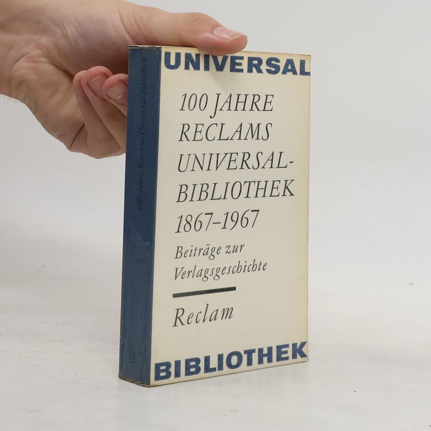 Autorenkollektiv 100 Jahre Reclams Universal-Bibliothek 1867-1967