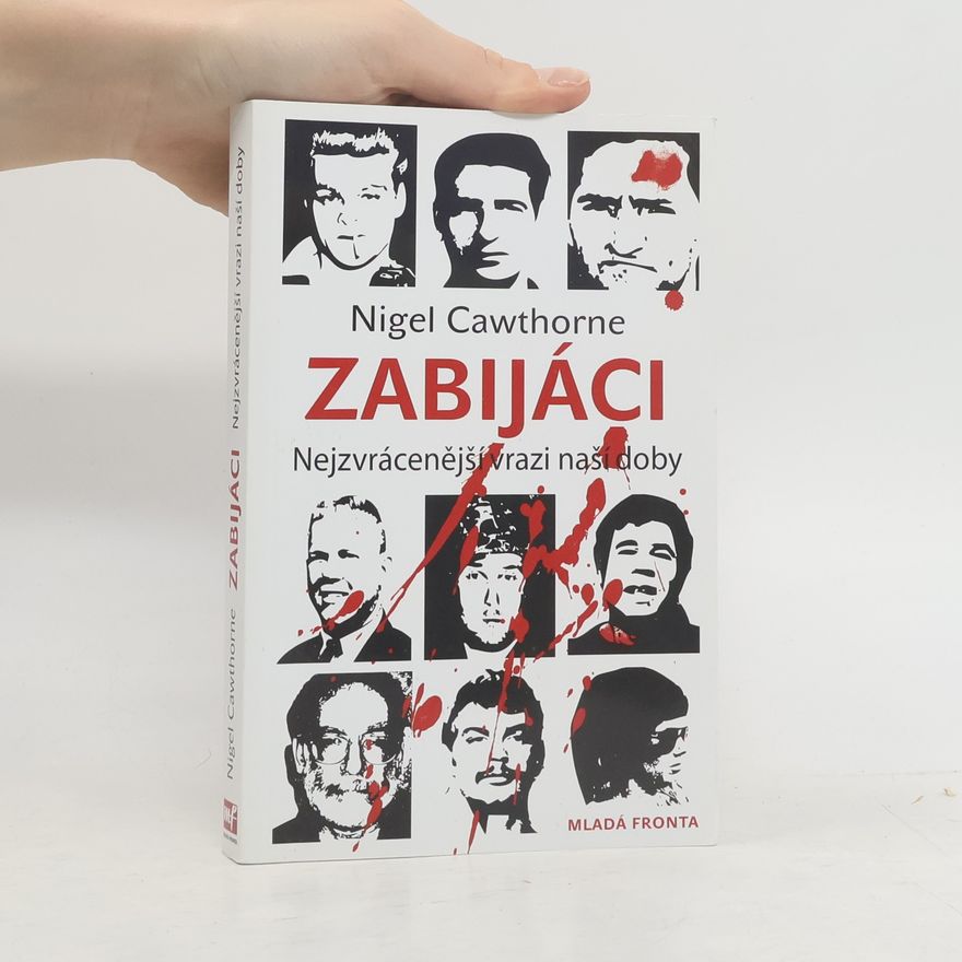 Nigel Cawthorne Zabijáci: Nejzvrácenější vrazi naší doby