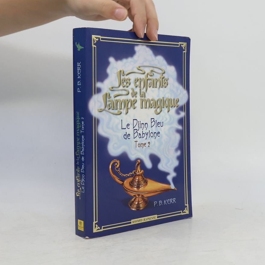Philip Kerr Les enfants de la lampe magique - 2: Le Djinn bleu de Babylone