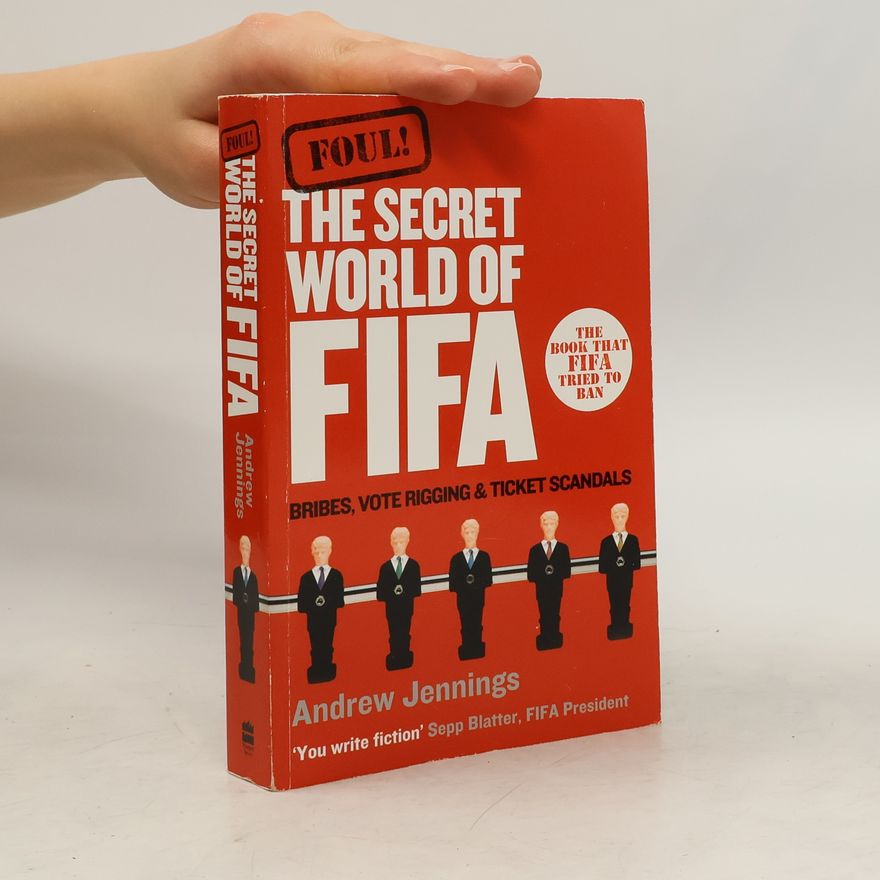 Andrew Jennings Foul! The secret world of FIFA
