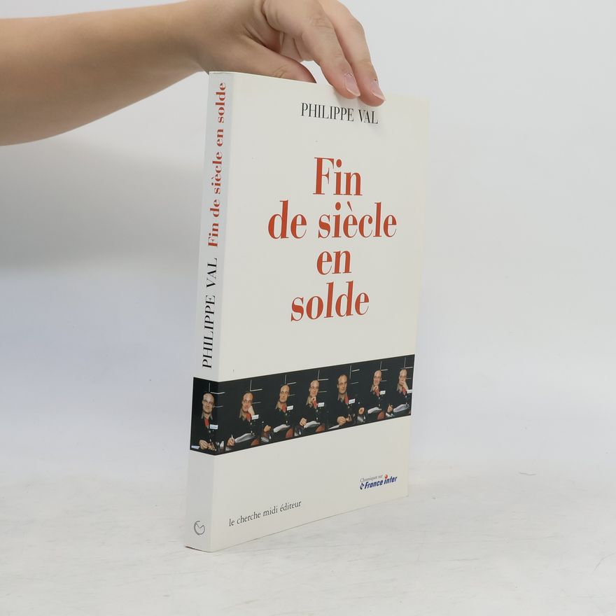 Philippe Val Fin de siècle en solde