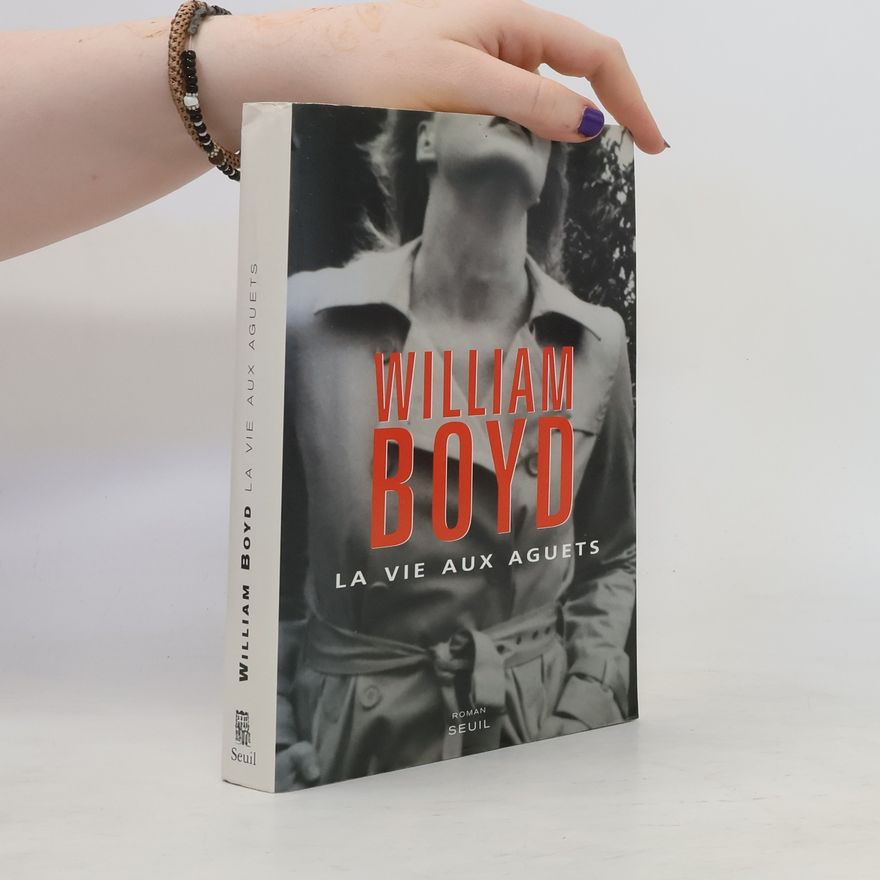 William Boyd La vie aux aguets