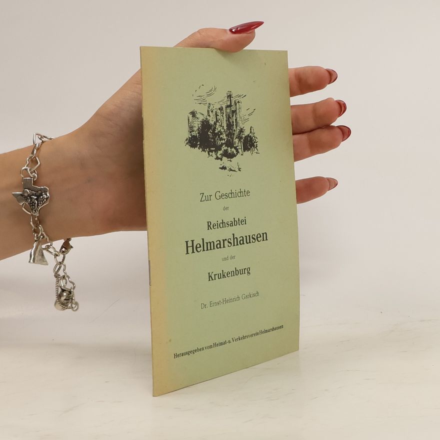 Ernst Heinrich Garkisch Zur Geschichte der Reichsabtei Helmarshausen und der Krukenburg