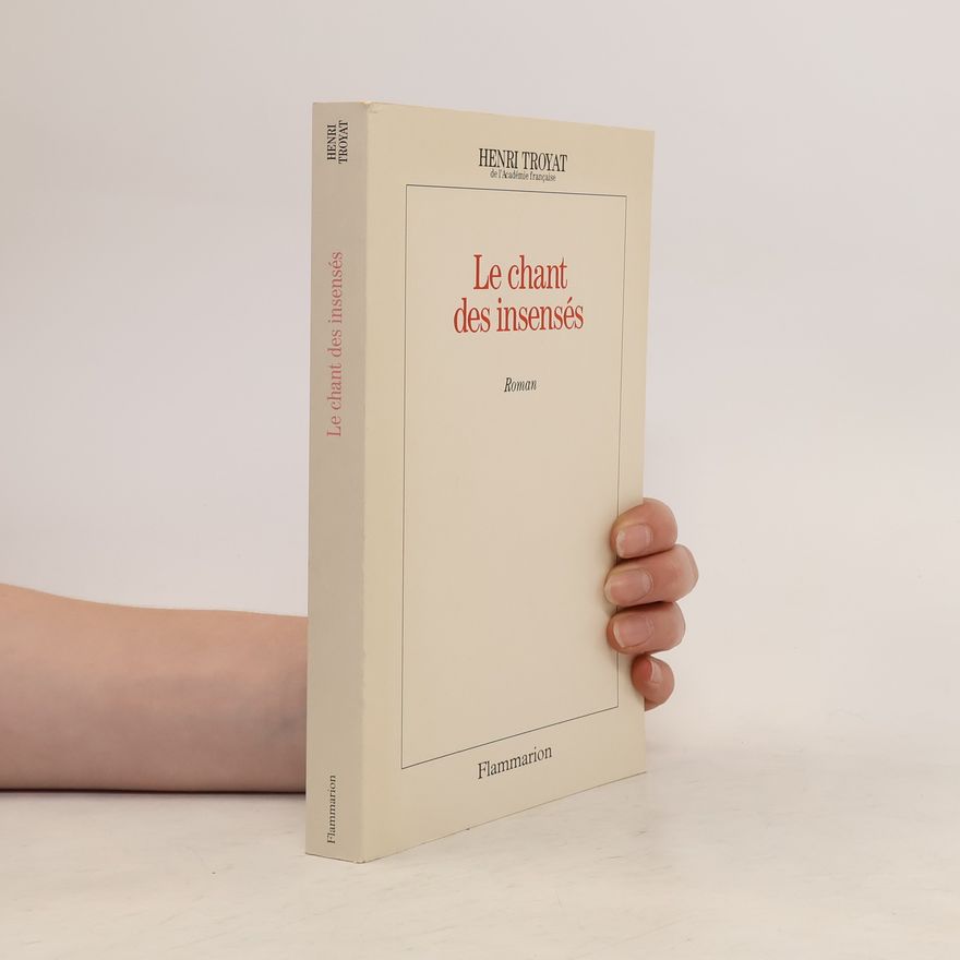 Henri Troyat Le chant des insensés