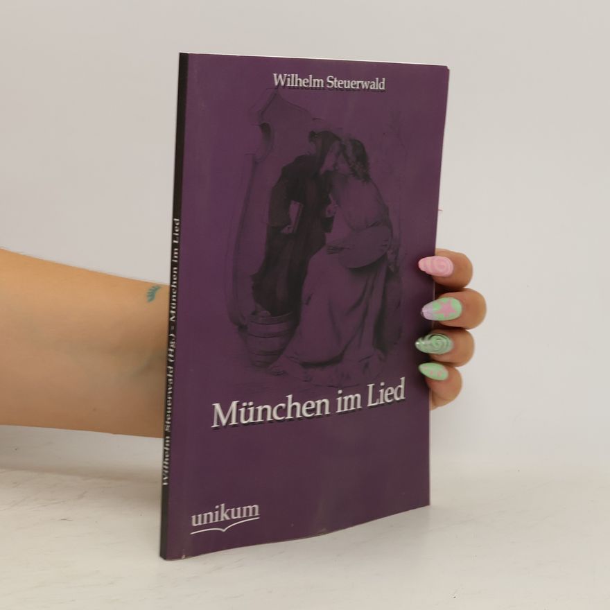Wilhelm Steuerwald München im Lied