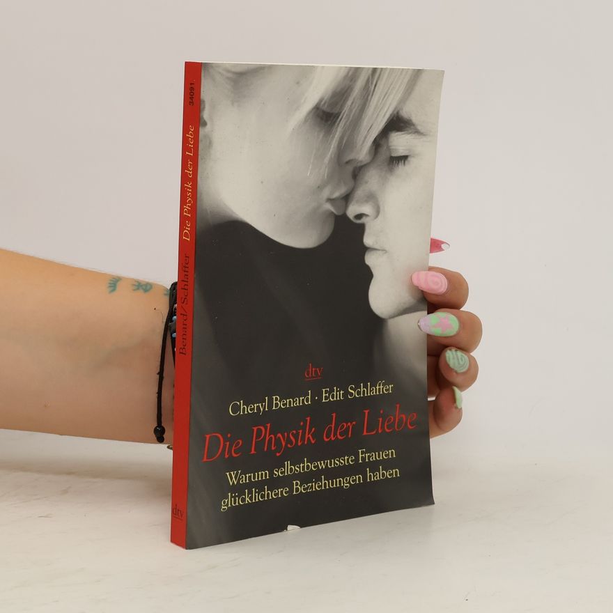 Cheryl Benard Die Physik der Liebe