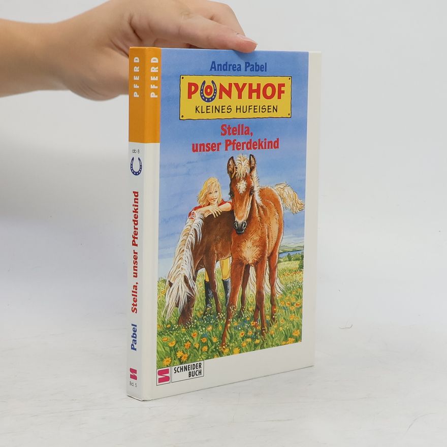 Andrea Pabel Ponyhof Kleines Hufeisen: Stella, unser Pferdekind
