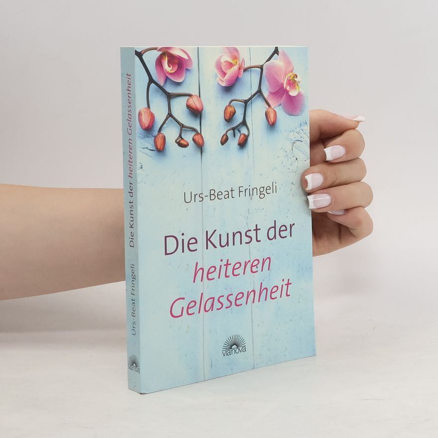 Urs-Beat Fringeli Die Kunst der heiteren Gelassenheit