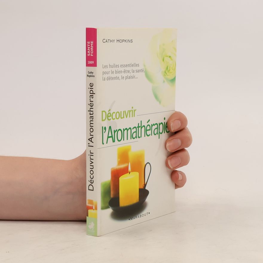 Cathy Hopkins Découvrir l'aromathérapie