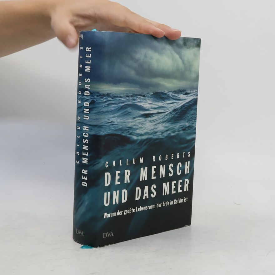 Callum Roberts Der Mensch und das Meer