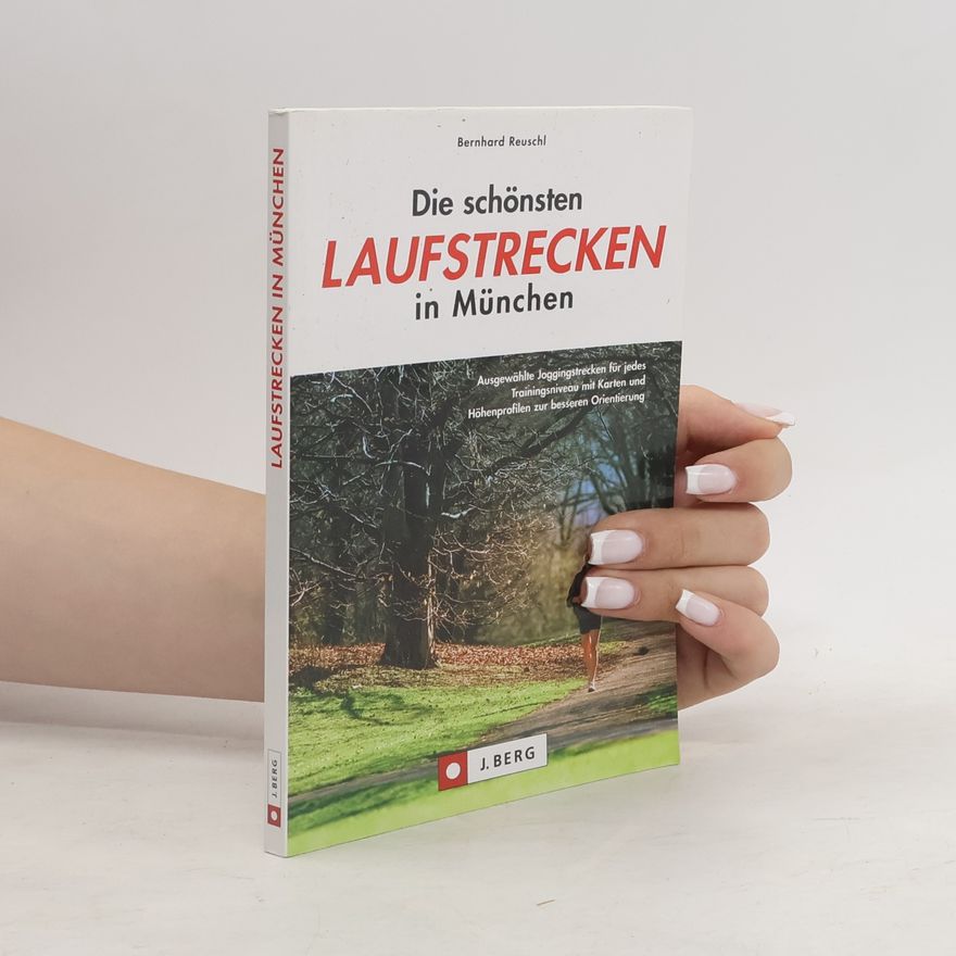 Bernhard Reuschl Die schönsten Laufstrecken in München
