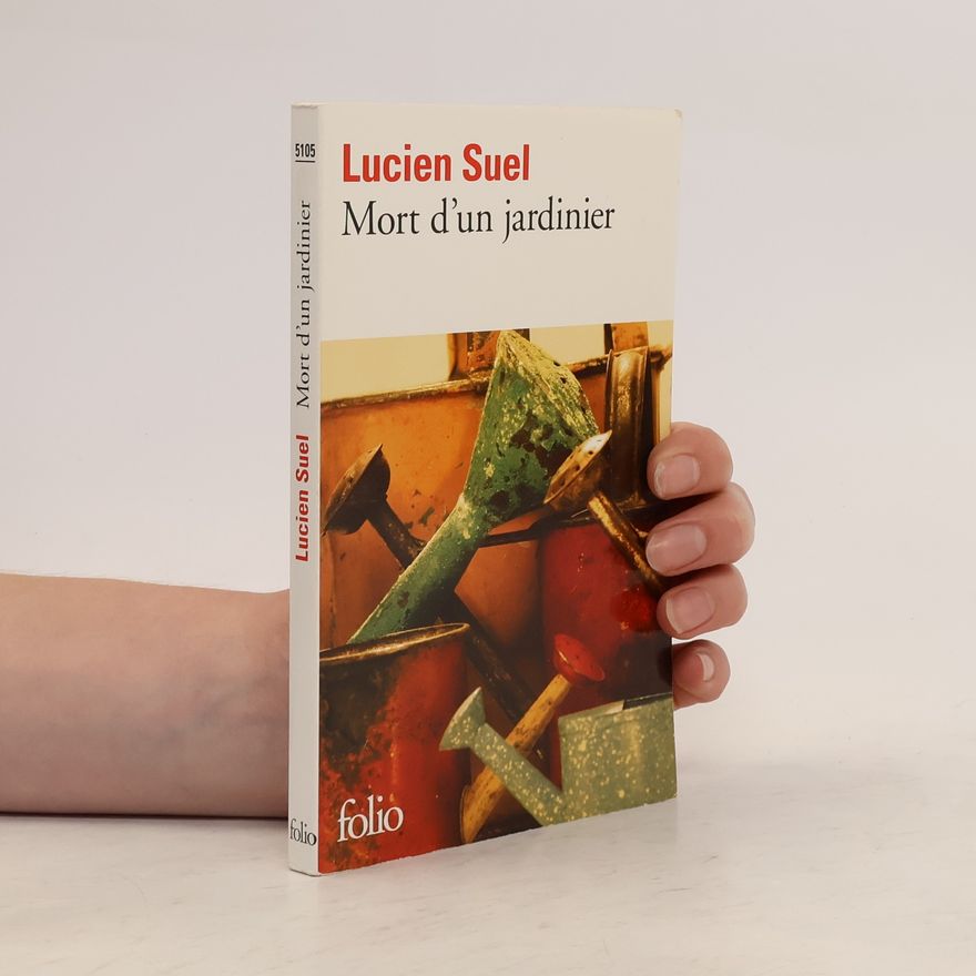 Lucien Suel Mort d'un jardinier