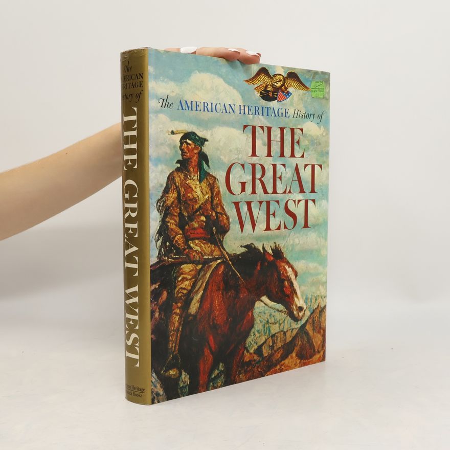 David Lavender The American Heritage History of the West