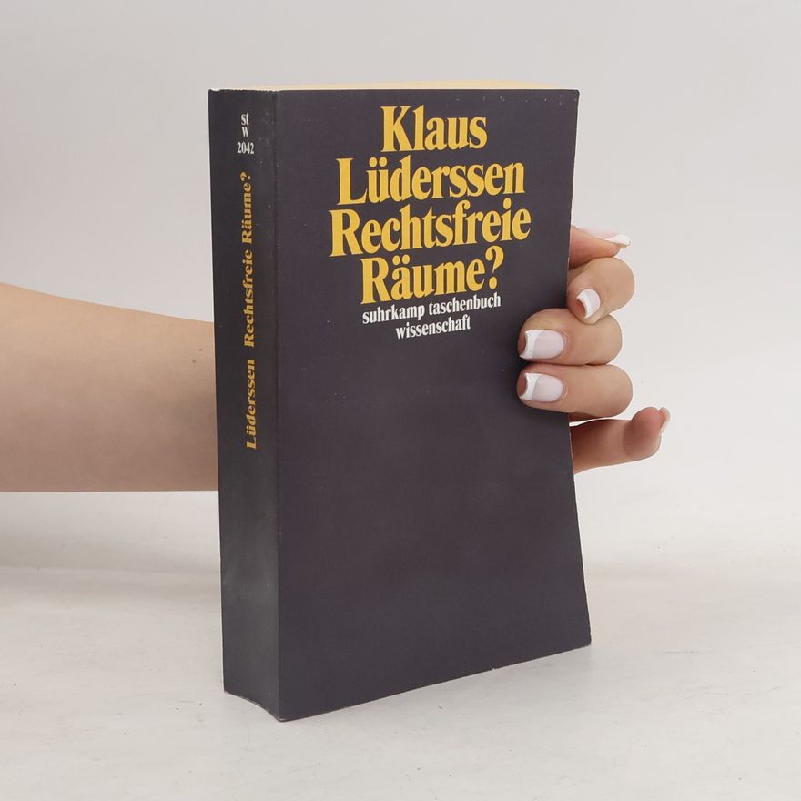 Klaus Lüderssen Rechtsfreie Räume?