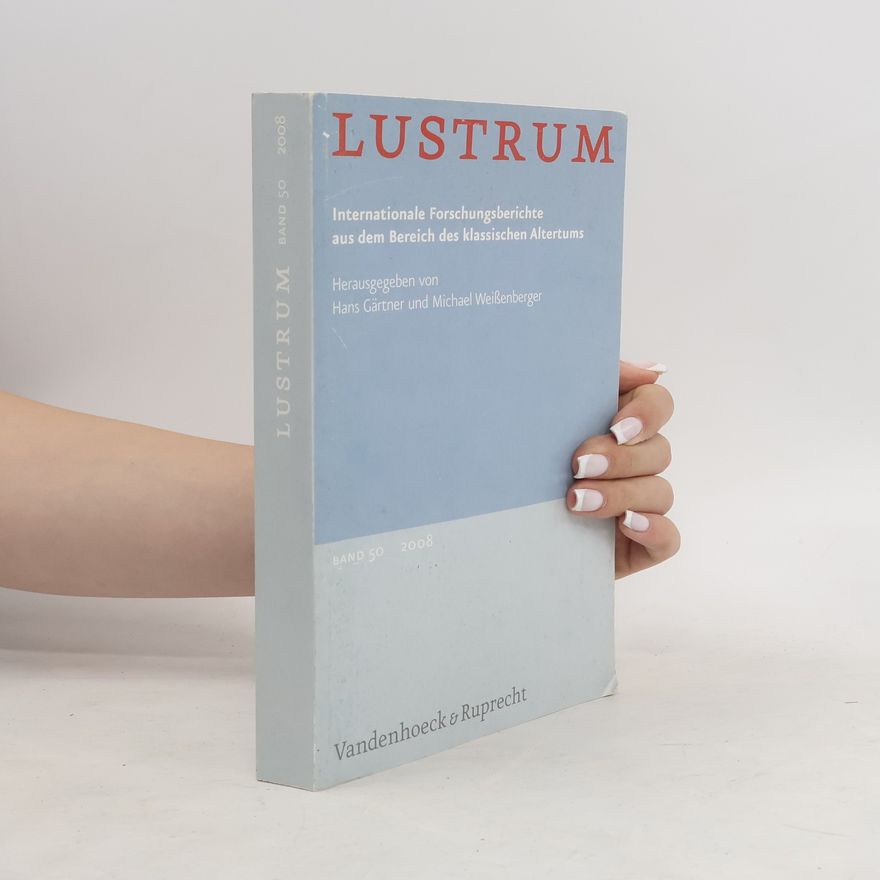 Autorenkollektiv Lustrum. International Forschungsberichte aus dem Bereich des klassischen Altertums. Band 50